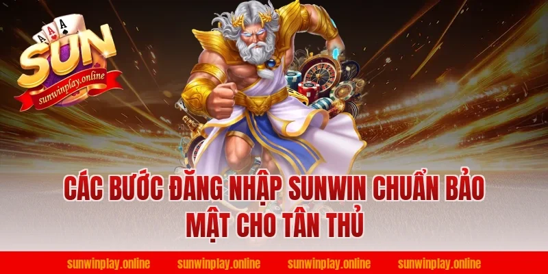 Các bước đăng nhập sunwin chuẩn bảo mật cho tân thủ