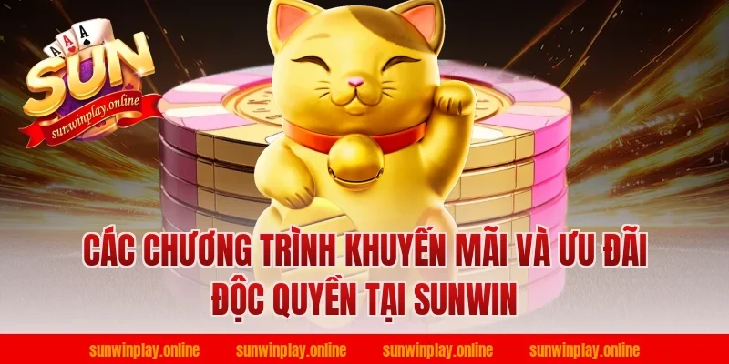 Các chương trình khuyến mãi và ưu đãi độc quyền tại Sunwin