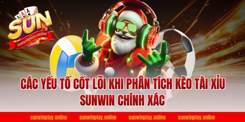 Các Yếu Tố Cốt Lõi Khi Phân Tích Kèo Tài Xỉu Sunwin Chính Xác