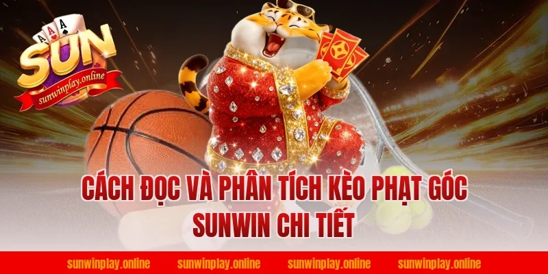Cách đọc và phân tích kèo phạt góc sunwin chi tiết