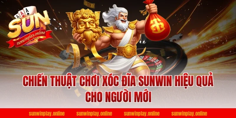 Chiến thuật chơi xóc đĩa sunwin hiệu quả cho người mới