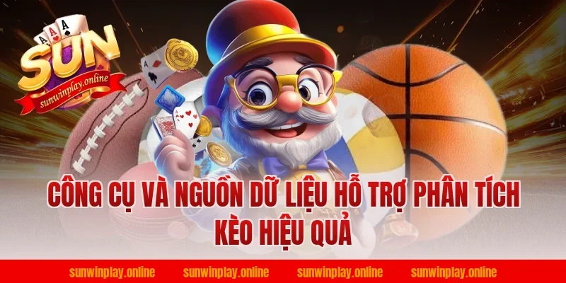 Công Cụ Và Nguồn Dữ Liệu Hỗ Trợ Phân Tích Kèo Hiệu Quả