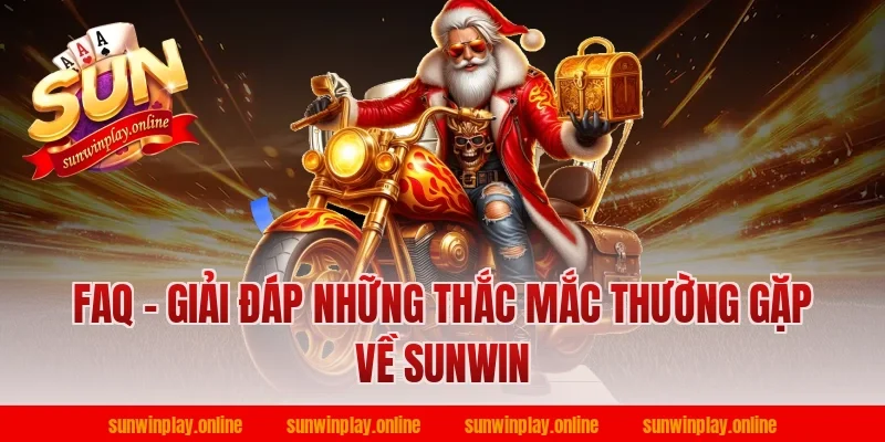 FAQ – Giải đáp những thắc mắc thường gặp về Sunwin