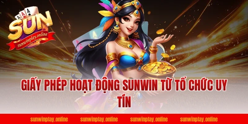 Giấy Phép Hoạt Động Sunwin Từ Tổ Chức Uy Tín