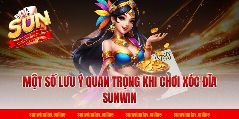 Một số lưu ý quan trọng khi chơi xóc đĩa sunwin