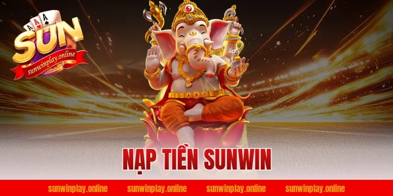 nạp tiền sunwin