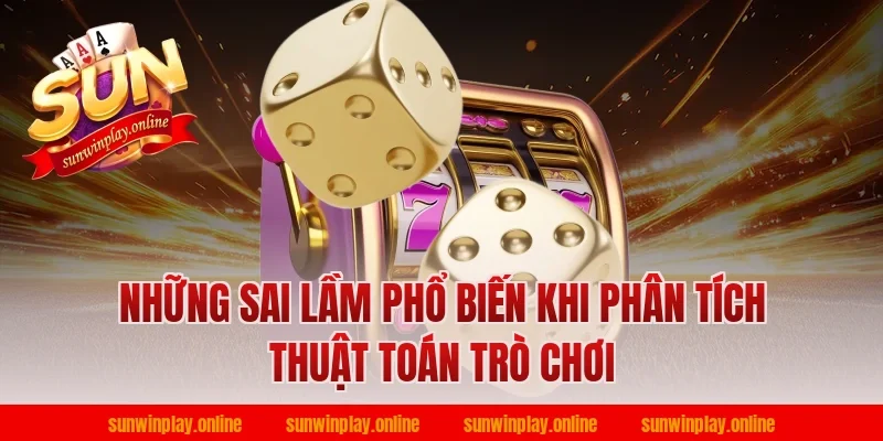 Những Sai Lầm Phổ Biến Khi Phân Tích Thuật Toán Trò Chơi
