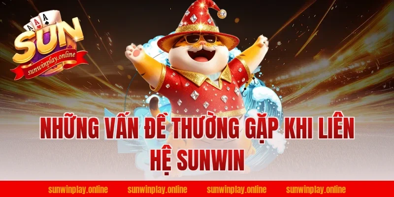 Những vấn đề thường gặp khi liên hệ Sunwin