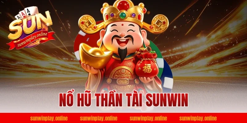 nổ hũ thần tài sunwin
