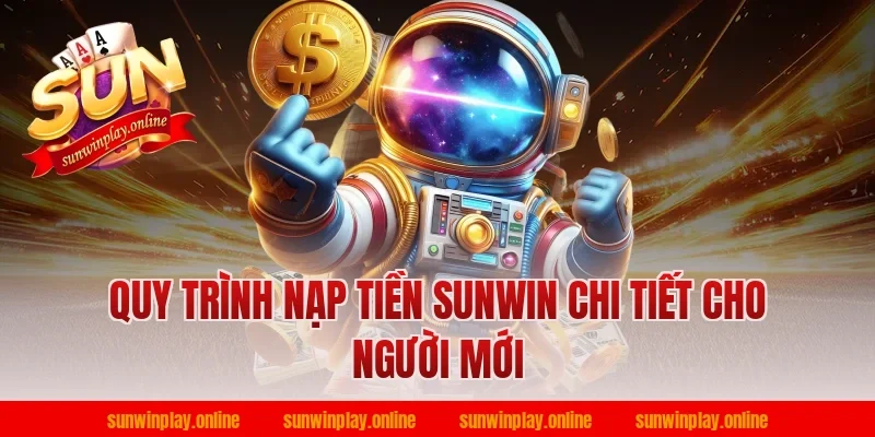 Quy trình nạp tiền sunwin chi tiết cho người mới
