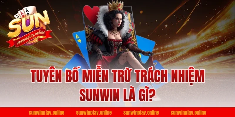 Tuyên Bố Miễn Trừ Trách Nhiệm Sunwin Là Gì?