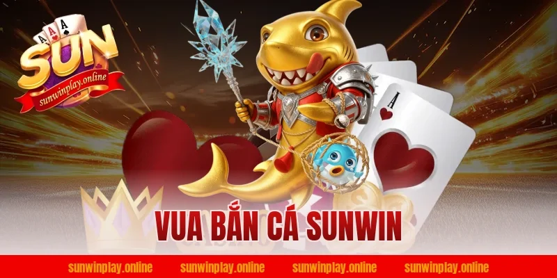 vua bắn cá sunwin